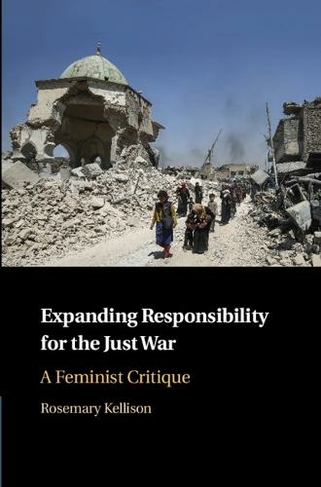 Expanding Responsibility for the Just War: A Feminist Critique