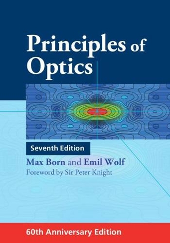 Principles of Optics: 60th Anniversary Edition (7th Revised edition)