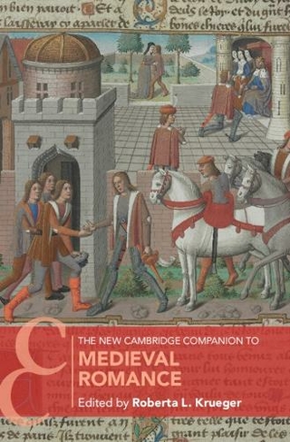 The New Cambridge Companion to Medieval Romance: (Cambridge Companions to Literature)