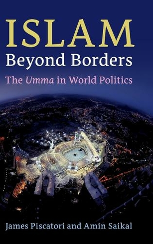 Islam beyond Borders: The Umma in World Politics