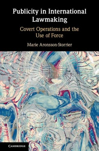 Publicity in International Lawmaking: Covert Operations and the Use of Force