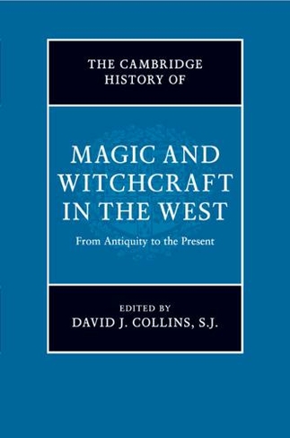 The Cambridge History of Magic and Witchcraft in the West: From Antiquity to the Present