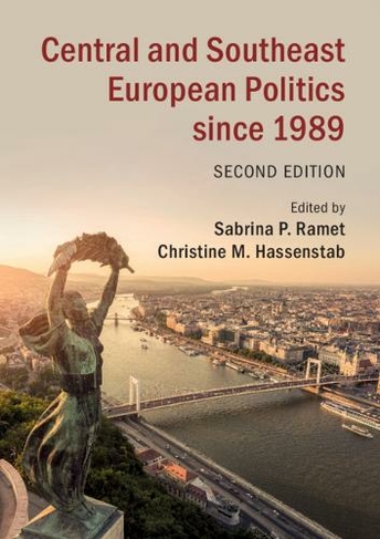 Central and Southeast European Politics since 1989: (2nd Revised edition)