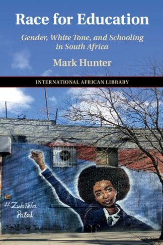 Race for Education: Gender, White Tone, and Schooling in South Africa (The International African Library)