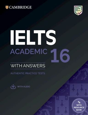 IELTS 16 Academic Student's Book with Answers with Audio with Resource Bank: (IELTS Practice Tests)