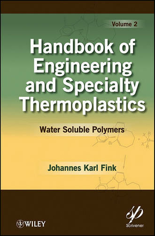 Handbook of Engineering and Specialty Thermoplastics, Volume 2: Water Soluble Polymers
