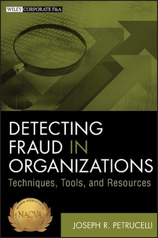 Detecting Fraud in Organizations: Techniques, Tools, and Resources (Wiley Corporate F&A)