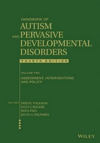 Handbook of Autism and Pervasive Developmental Disorders, Volume 2: Assessment, Interventions, and Policy (4th edition)