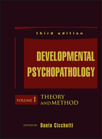 Developmental Psychopathology, Theory and Method: (Developmental Psychopathology Volume 1)