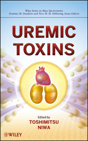 Uremic Toxins: (Wiley Series on Mass Spectrometry)