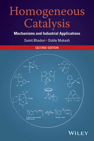 Homogeneous Catalysis: Mechanisms and Industrial Applications (2nd edition)