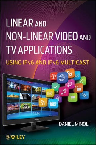 Linear and Non-Linear Video and TV Applications: Using IPv6 and IPv6 Multicast