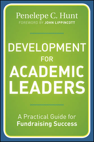 Development for Academic Leaders: A Practical Guide for Fundraising Success