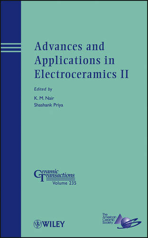 Advances and Applications in Electroceramics II: (Ceramic Transactions Series)