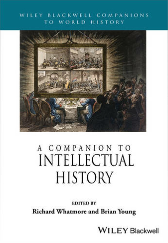 A Companion to Intellectual History: (Wiley Blackwell Companions to World History)