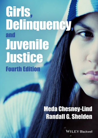 Girls, Delinquency, and Juvenile Justice: (4th edition)