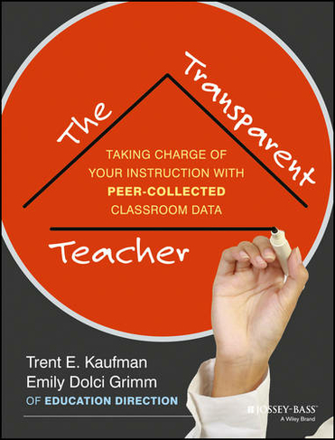 The Transparent Teacher: Taking Charge of Your Instruction with Peer-Collected Classroom Data