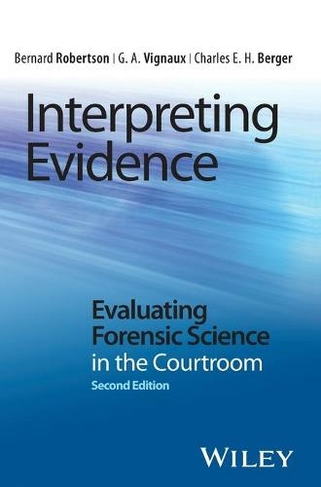 Interpreting Evidence: Evaluating Forensic Science in the Courtroom (2nd edition)