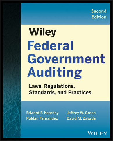 Wiley Federal Government Auditing: Laws, Regulations, Standards, Practices, and Sarbanes-Oxley (2nd edition)
