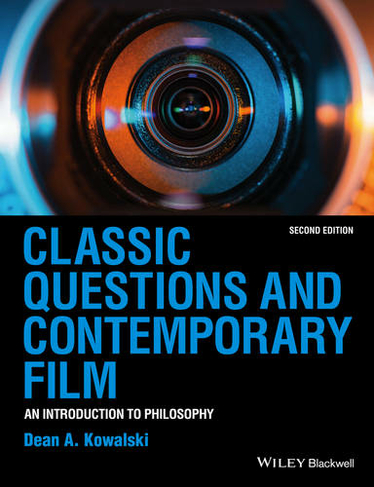 Classic Questions and Contemporary Film: An Introduction to Philosophy (2nd edition)