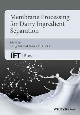 Membrane Processing for Dairy Ingredient Separation: (Institute of Food Technologists Series)
