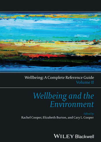 Wellbeing: A Complete Reference Guide, Wellbeing and the Environment: (Wiley Clinical Psychology Handbooks Volume II)