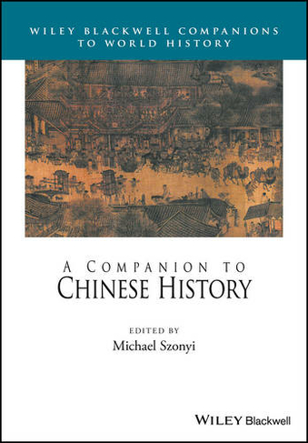 A Companion to Chinese History: (Wiley Blackwell Companions to World History)