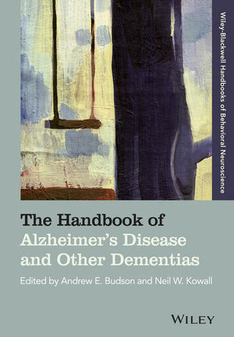 The Handbook of Alzheimer's Disease and Other Dementias: (Blackwell Handbooks of Behavioral Neuroscience)