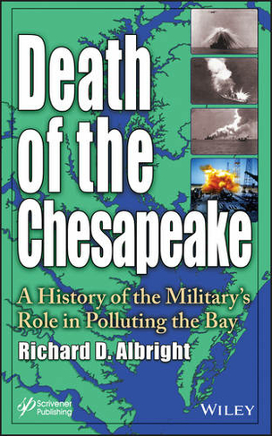 Death of the Chesapeake: A History of the Military's Role in Polluting the Bay