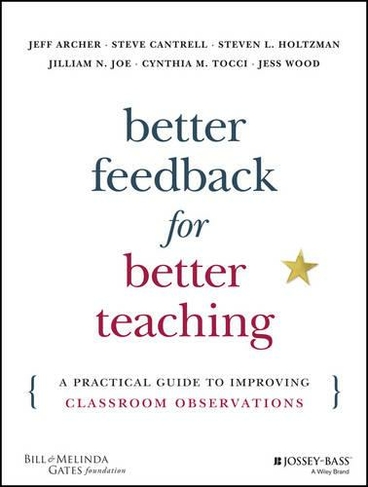 Better Feedback for Better Teaching: A Practical Guide to Improving Classroom Observations