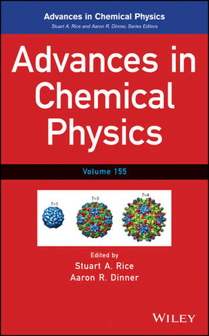 Advances in Chemical Physics, Volume 155: (Advances in Chemical Physics)