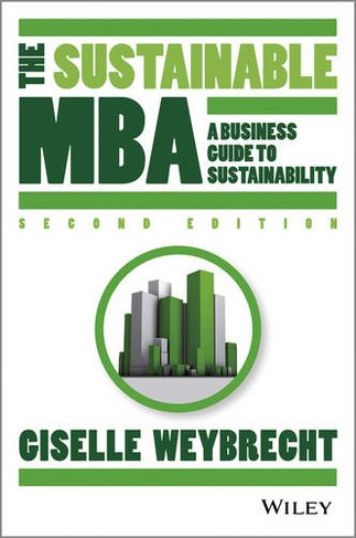 The Sustainable MBA: A Business Guide to Sustainability (2nd edition)