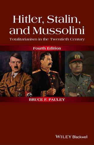 Hitler, Stalin, and Mussolini: Totalitarianism in the Twentieth Century (4th edition)