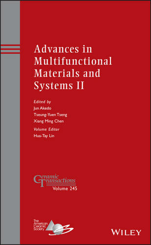 Advances in Multifunctional Materials and Systems II: (Ceramic Transactions Series)