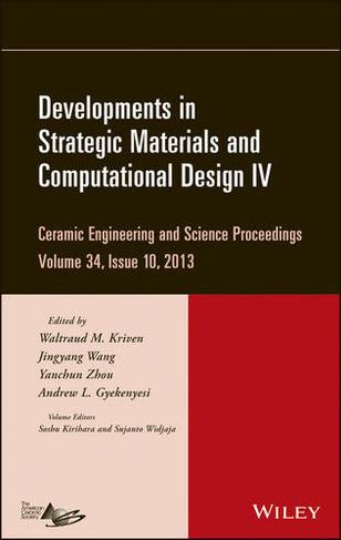 Developments in Strategic Materials and Computational Design IV, Volume 34, Issue 10: (Ceramic Engineering and Science Proceedings)