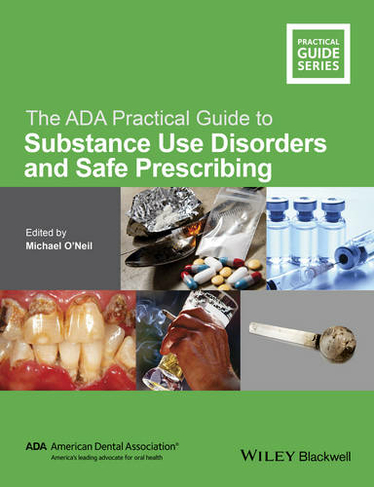 The ADA Practical Guide to Substance Use Disorders and Safe Prescribing: (ADA Practical Guide)