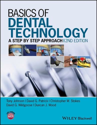 Basics of Dental Technology: A Step by Step Approach (2nd edition)