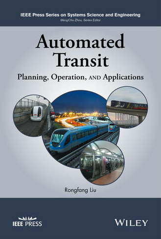 Automated Transit: Planning, Operation, and Applications (IEEE Press Series on Systems Science and Engineering)