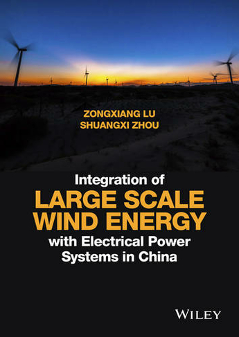 Integration of Large Scale Wind Energy with Electrical Power Systems in China