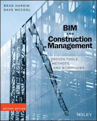 BIM and Construction Management: Proven Tools, Methods, and Workflows (2nd edition)