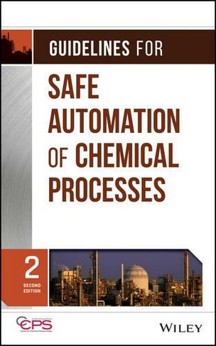 Guidelines for Safe Automation of Chemical Processes: (2nd edition)