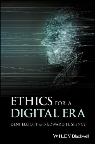Ethics for a Digital Era: (Blackwell Public Philosophy Series)