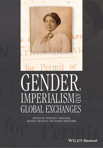 Gender, Imperialism and Global Exchanges: (Gender and History Special Issues)