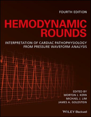 Hemodynamic Rounds: Interpretation of Cardiac Pathophysiology from Pressure Waveform Analysis (4th edition)