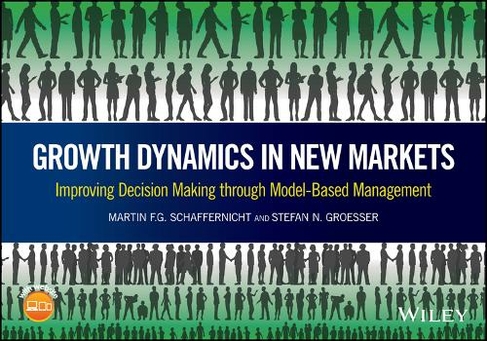 Growth Dynamics in New Markets: Improving Decision Making through Model-Based Management