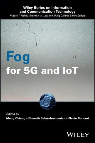 Fog for 5G and IoT: (Information and Communication Technology Series)