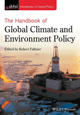 The Handbook of Global Climate and Environment Policy: (Handbooks of Global Policy)