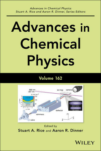 Advances in Chemical Physics, Volume 162: (Advances in Chemical Physics)