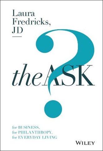 The Ask: For Business, For Philanthropy, For Everyday Living