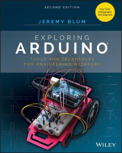 Exploring Arduino: Tools and Techniques for Engineering Wizardry (2nd edition)